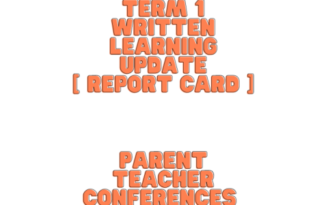 Term 1 Written Learning Update (Report Card﻿)  Parent Teacher Conferences  
