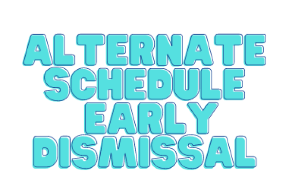 Alternate Schedule Early Dismissal