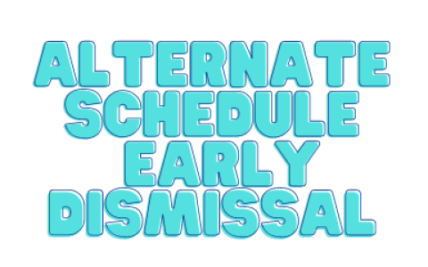 Alternate Schedule Early Dismissal
