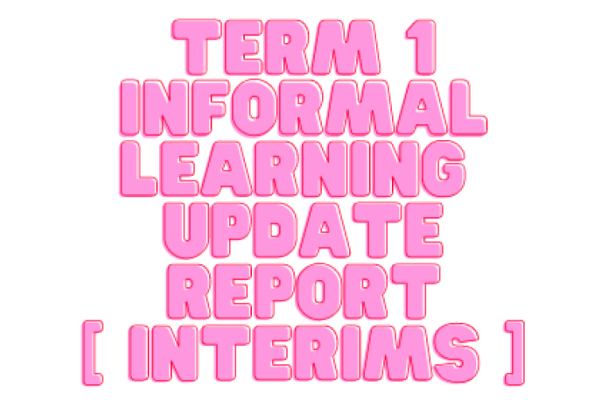 Term 1 Informal Learning Update