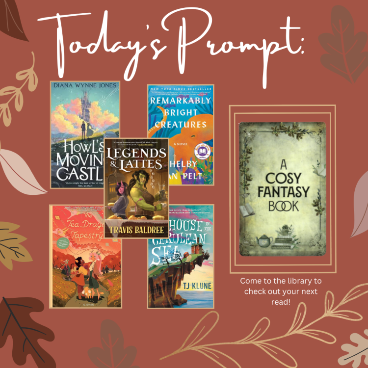 On a maroon background surrounding by gold and brown leaves reads "Today's Prompt". Below is an image of a card that reads "A cozy fantasy book". To the left are five book covers: "Howl's Moving Castle," Legends & Lattes," "Remarkably Bright Creatures," "The House in the Cerulean Sea," "Tea Dragon Tapestry"